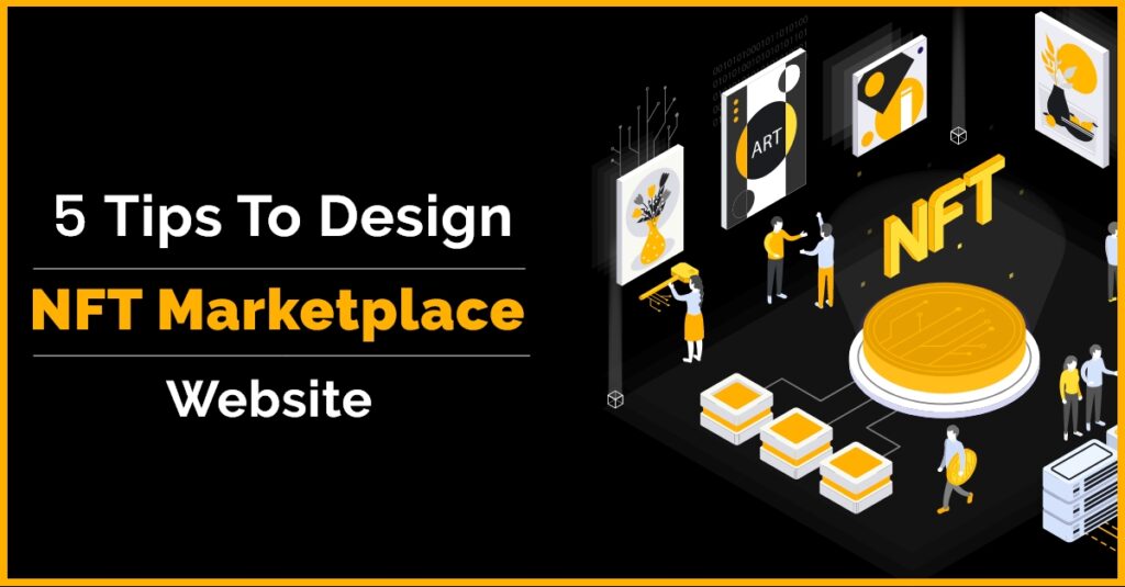 5 Tips To Design NFT Marketplace Website