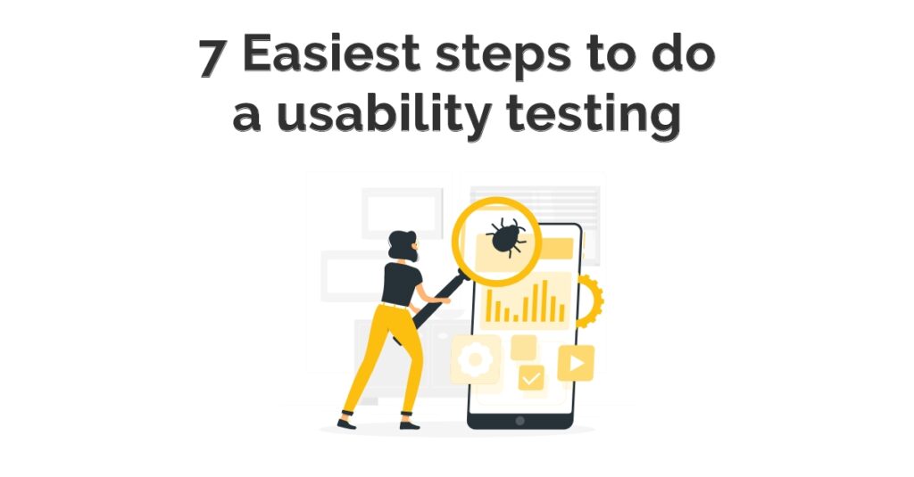 7 Easiest Steps To Do A Usability Testing