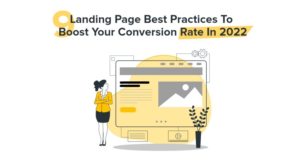 9 Landing Page Best Practices To Boost Your Conversion Rate In 2021-22