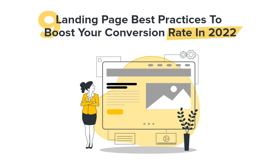 9 Landing Page Best Practices To Boost Your Conversion Rate In 2021-22