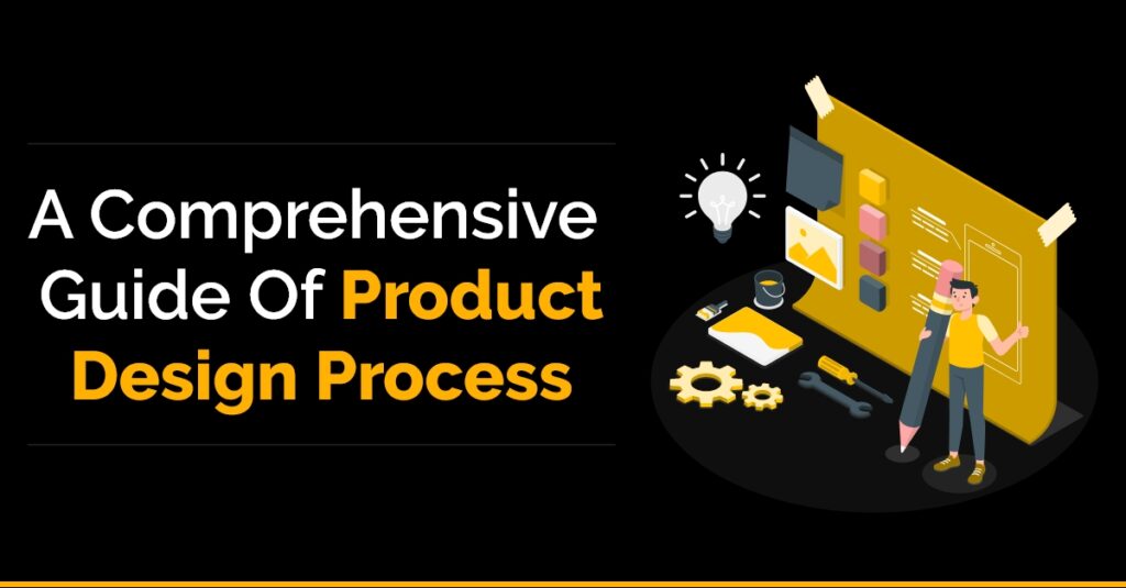 A Comprehensive Guide of Product Design Process