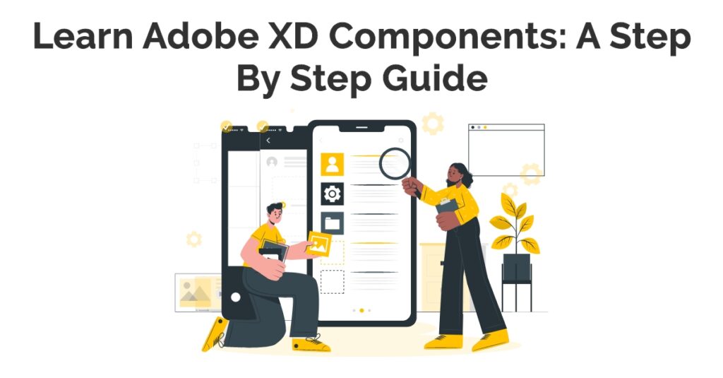 Learn Adobe XD Components: A Step-by-Step Guide