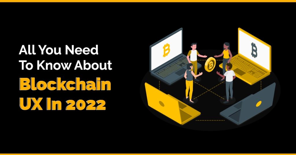 All You Need To Know About Blockchain UX In 2022