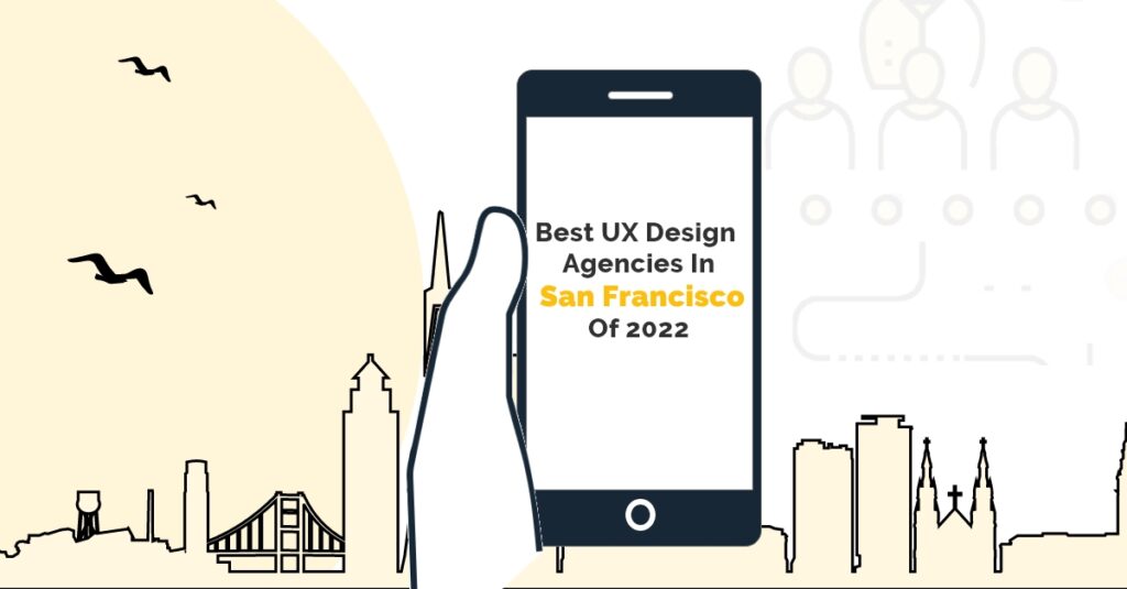 Best UX Design Agencies in San Francisco of 2022