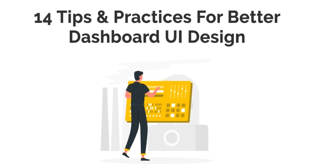 14 Tips & Practices For Better Dashboard UI Design