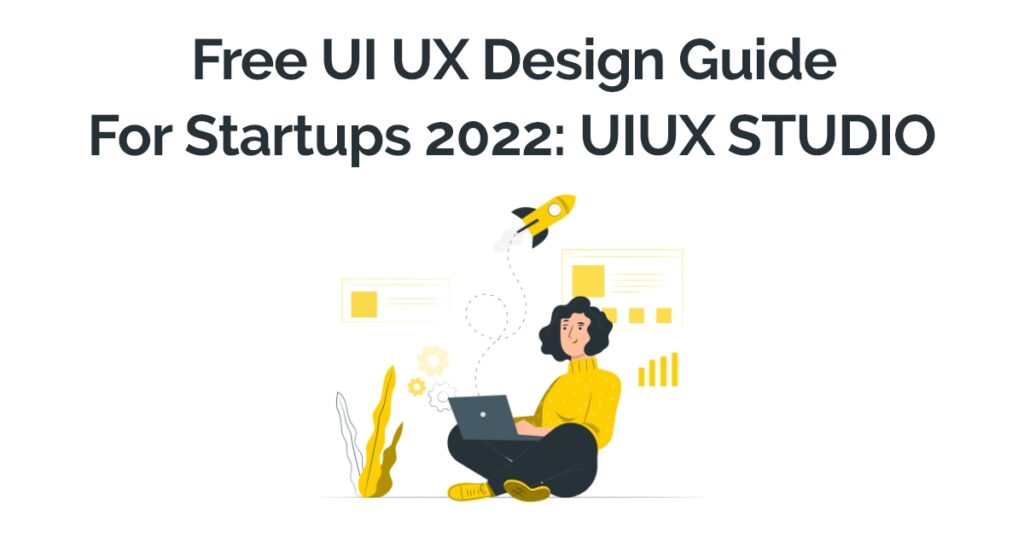 Free UI UX Design Guide For Startups 2021-22