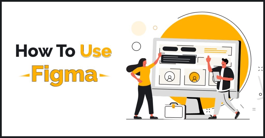 Figma Basics: What is Figma & How to Use It?