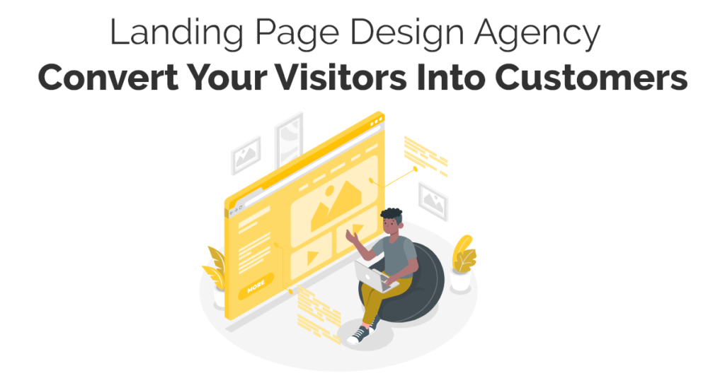 Landing Page Design Agency Convert Your Visitors Into Customers