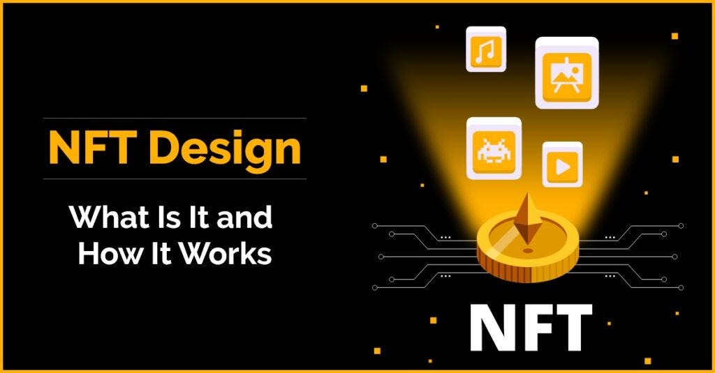 NFT Design – What Is It and How It Works