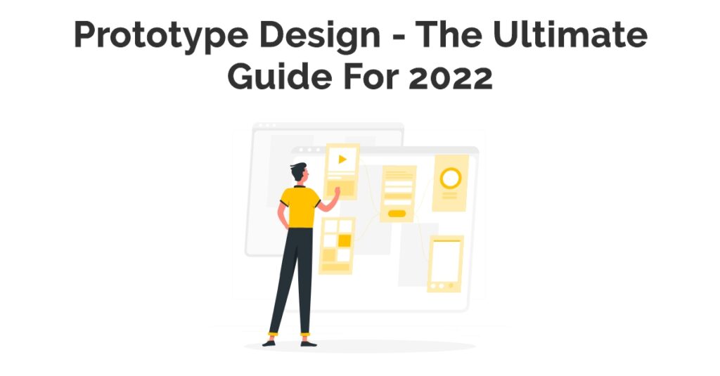 Prototype Design – The Ultimate Guide For 2022