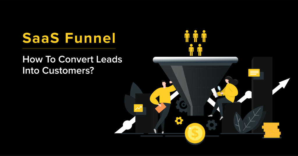 SaaS Funnel: How To Convert Leads Into Customers?