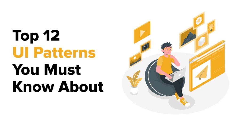 Top 12 UI Patterns You Must Know About