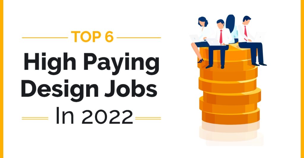 Top 6 High paying design jobs in 2022