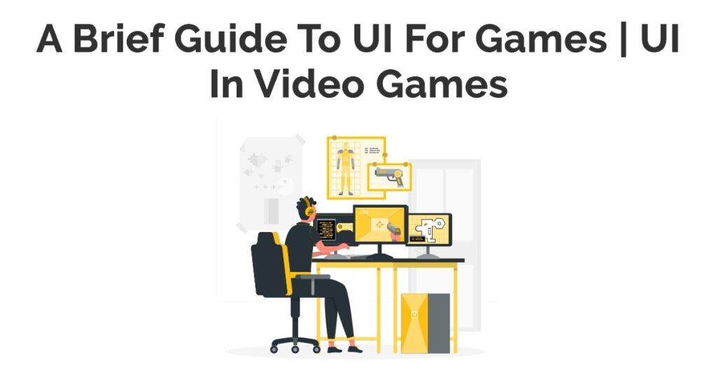 A Brief Guide To UI For Games | UI In Video Games