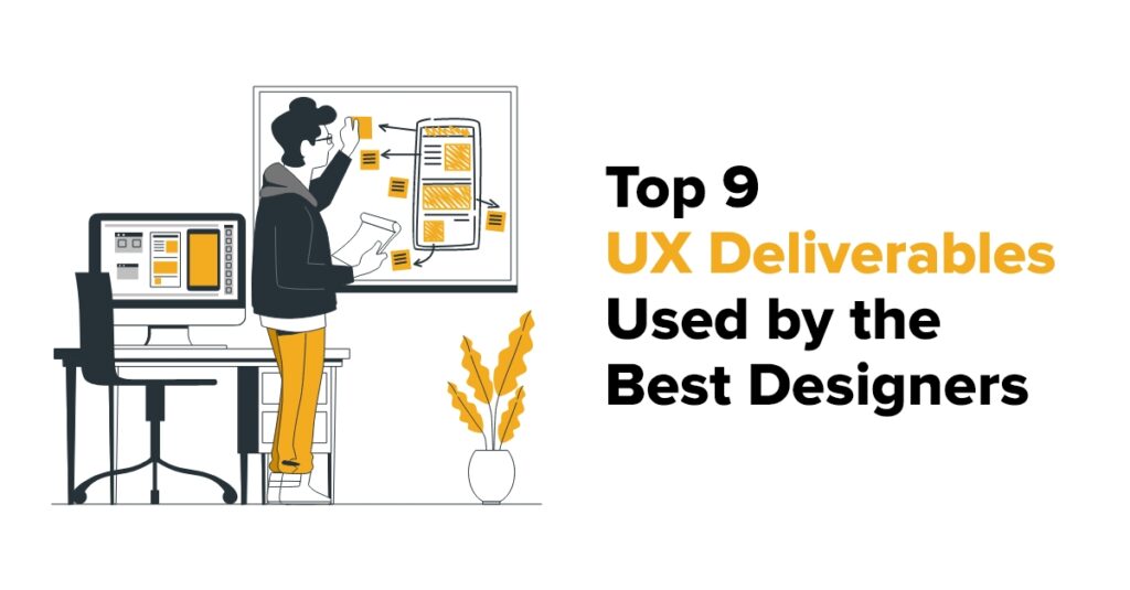 Top 9 UX Deliverables Used By The Best Designers