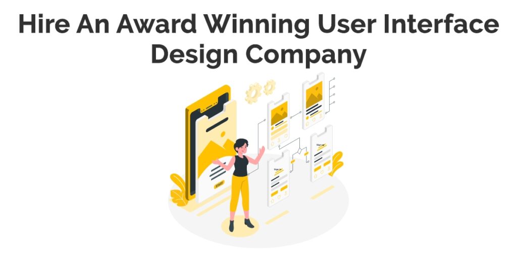 Hire an Award-winning User Interface Design Company