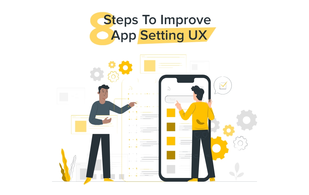 8 Steps To Improve App Settings UX