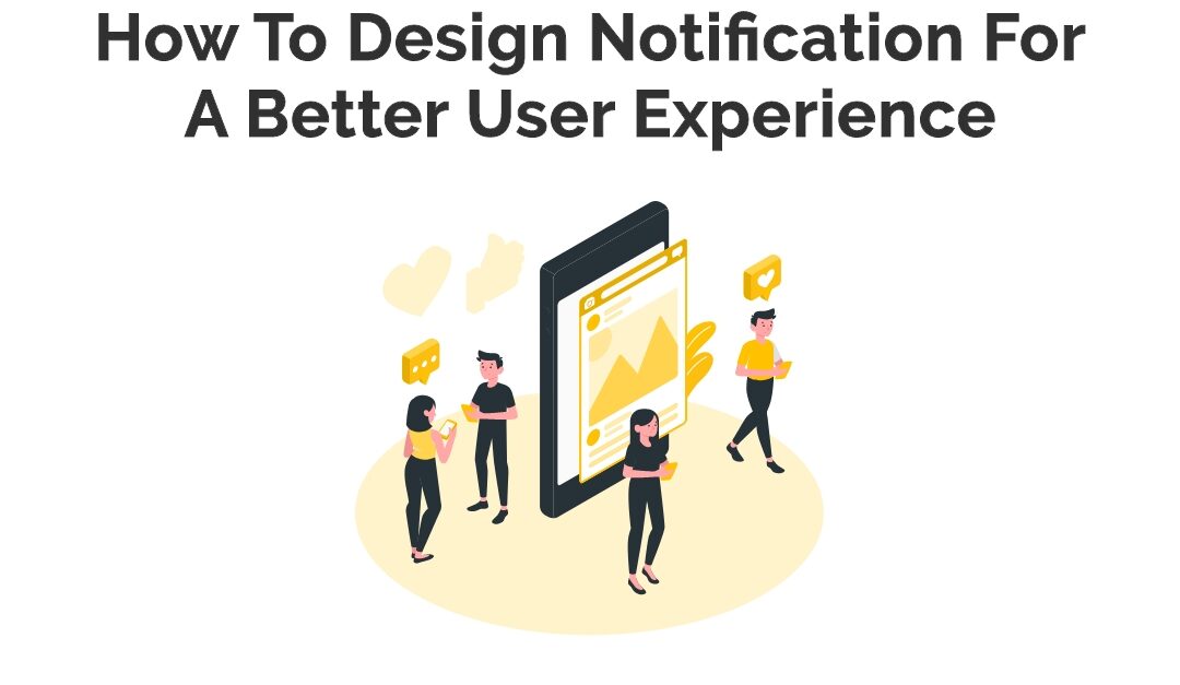 How To Design Notification For A Better User Experience?