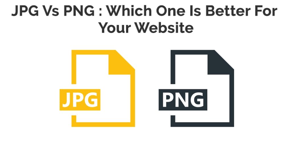 JPG vs PNG: Which One Is Better For Your Website