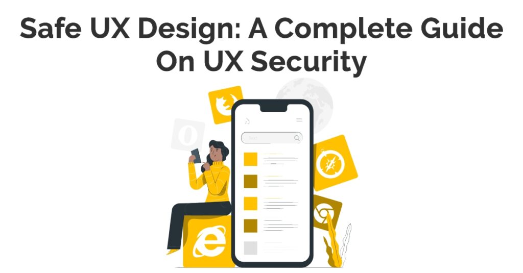 Safe UX Design: A Complete Guide On UX Security