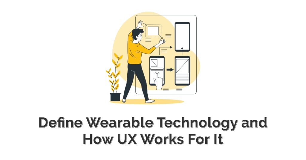 Define Wearable Technology & How UX Works For It